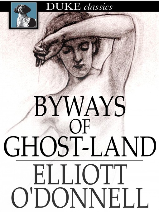 Title details for Byways of Ghost-Land by Elliott O'Donnell - Available